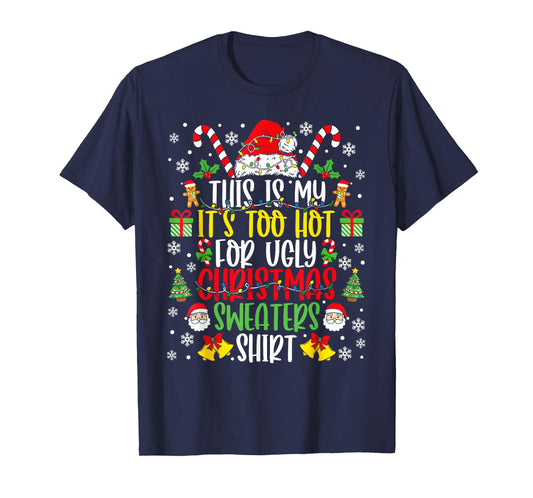 Too Hot Ugly Christmas Sweaters Funny Xmas Men Women Family T-Shirt