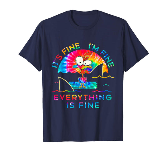 Chicken Tie Dye It's Fine I'm Fine Everything Is Fine TShirt T-Shirt