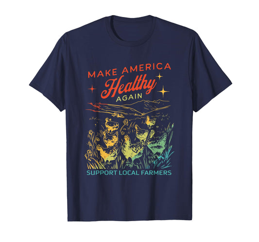 Make America Healthy Again Support Local Farmers Chicken T-Shirt