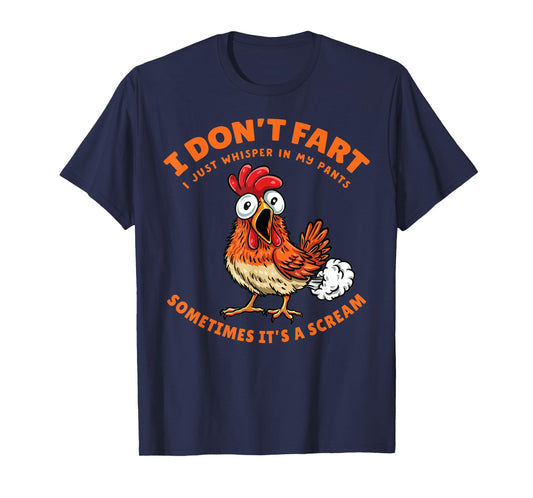Chicken Dont Fart Just Whisper in My Pants Funny Farter Meme T-Shirt