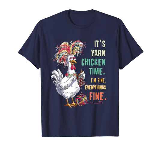 Yarn vogue yarn chicken time i'm fine everything fine T-Shirt