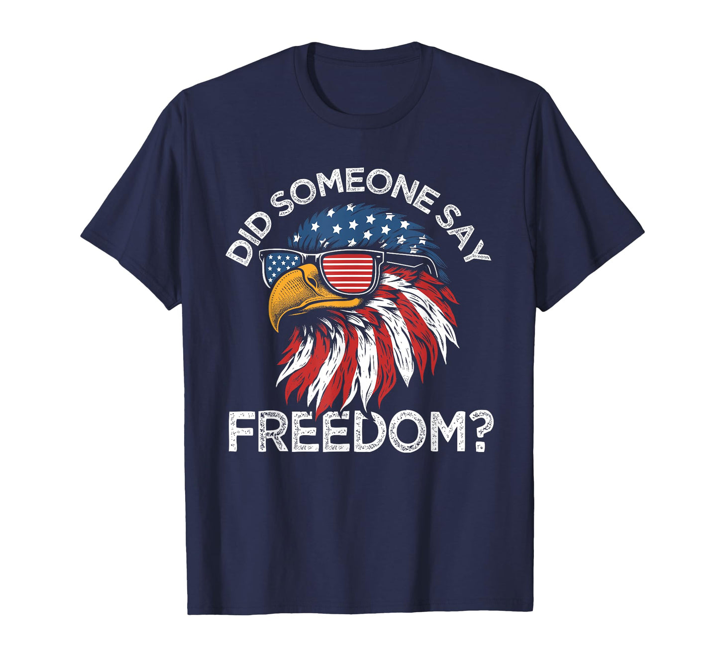 Funny Did Someone Say Freedom Eagle American Flag 4th July T-Shirt