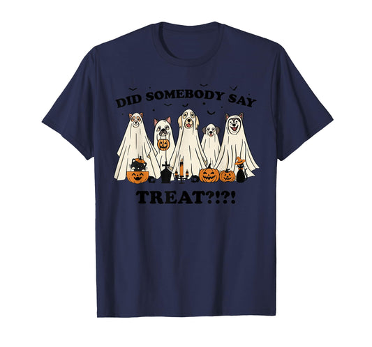 Did Somebody Say Treat Ghost Dogs Lovers Halloween Costume T-Shirt