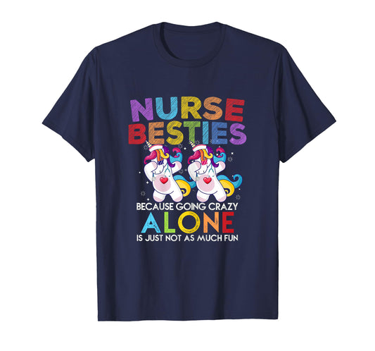 Nurse Besties Because Going Crazy Alone Is Not Fun T-Shirt