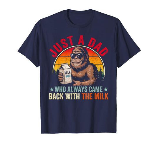 Just A Dad Who Always Came Back With The Milk Bigfoot Papa T-Shirt