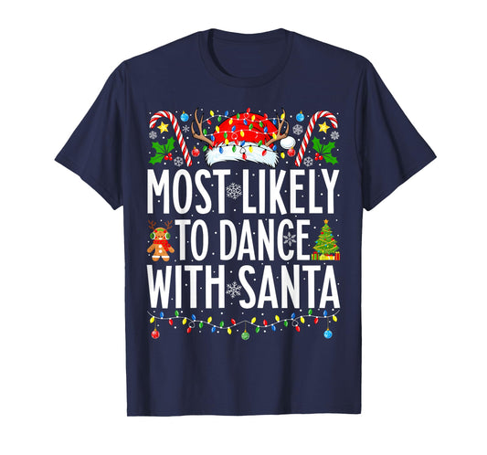 Most Likely To Dance With Santa Funny Xmas Family Christmas T-Shirt