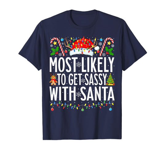 Most Likely To Get Sassy With Santa Xmas Family Christmas T-Shirt