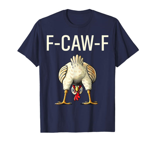 Funny F Caw F Chicken FCWF Butt f-caw-f T-Shirt