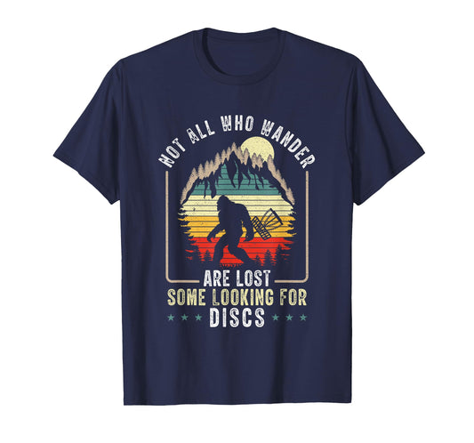 Not All Who Wander Are Lost Disc Golf Bigfoot Sasquatch T-Shirt