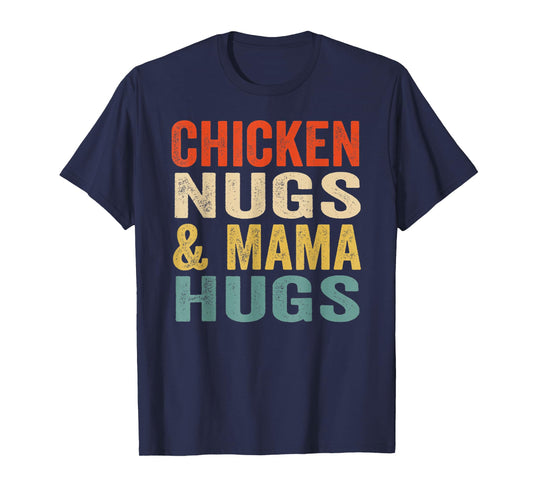 Chicken nugs and mama hugs toddler nuggets foodies lovers T-Shirt