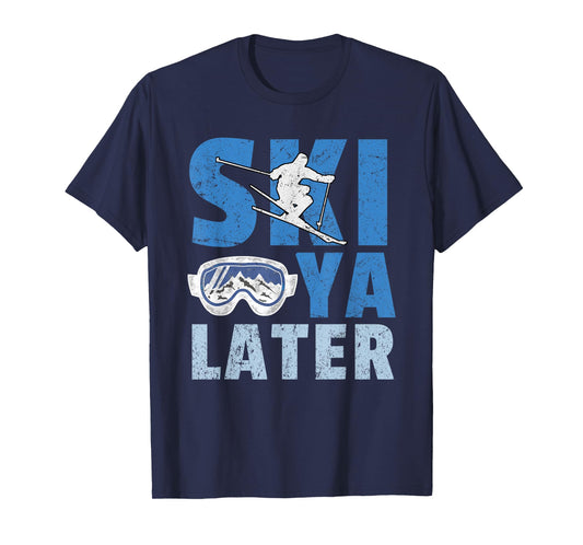 Ski Ya Later Funny Skier Cool Snowboarder Mountain Skiing T-Shirt