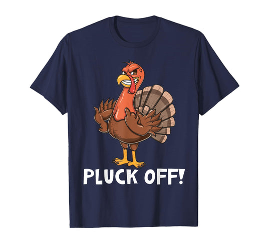 Thanksgiving Turkey - Pluck Off Turkey Flipping the Bird Pun T-Shirt