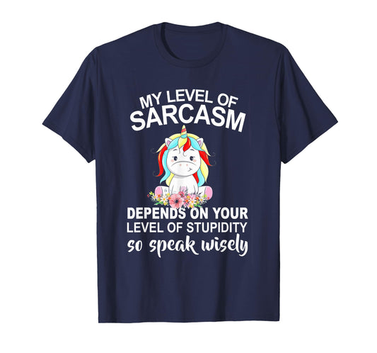 My Level Of Sarcasm Depends On Your Level Of Stupidity T-Shirt
