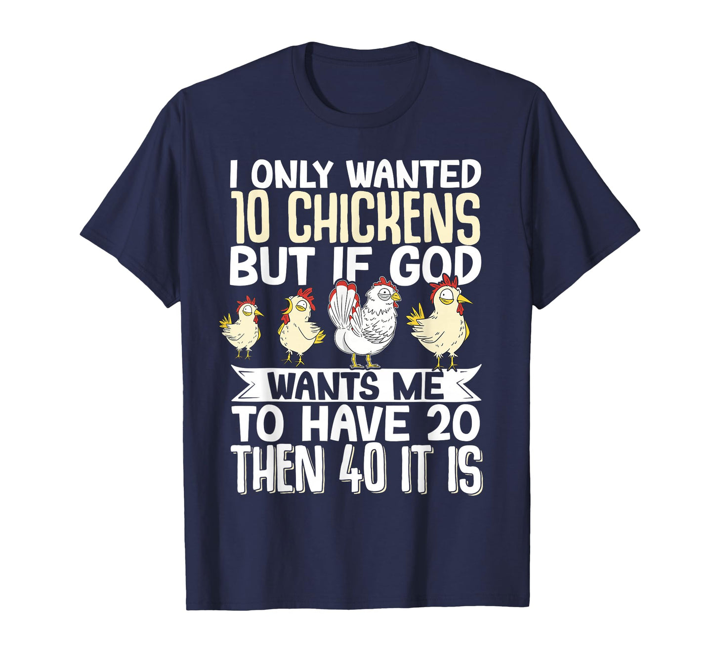 I Only Wanted 10 Chickens But If God Wants Me To Have 20 T-Shirt