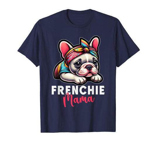 Funny Frenchie Mama French Bulldog Bandana Dog Lover T-Shirt
