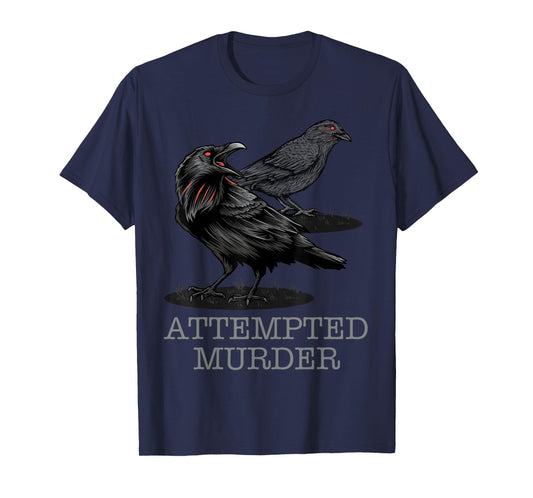 Attempted Murder Crows & Raven Funny Crow Shirt Birds T-Shirt