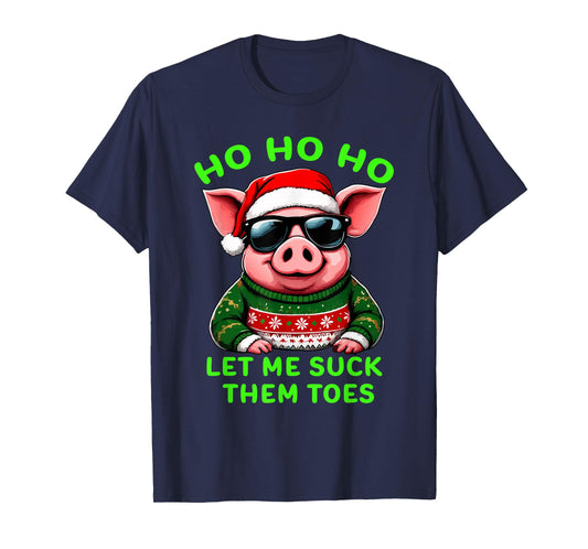 HO HO HO Let Me Suck Them Toes Pig Santa Christmas Humor Tee T-Shirt