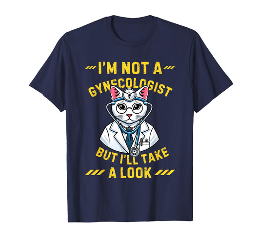 Vintage I'm Not A Gynecologist Cat Gynecologist Doctor Quote T-Shirt for Men Women