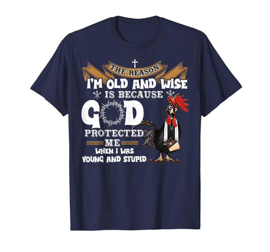 Chicken The Reason I'm Old And Wise Rooster Gifts Women Men T-Shirt