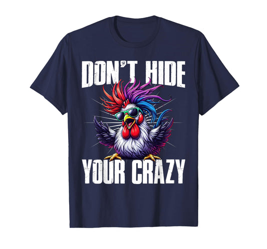 Don’t Hide Your Crazy funny T-Shirt