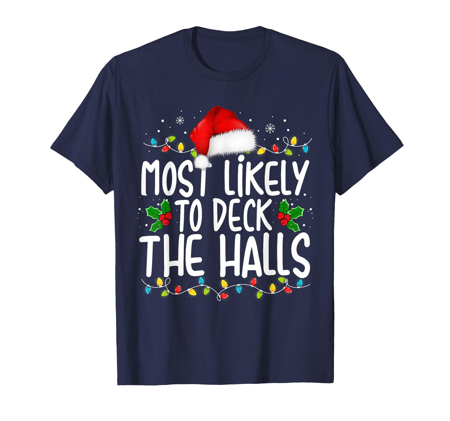 Most Likely To Deck The Halls Funny Christmas Holiday T-Shirt