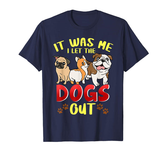 It Was Me I Let The Dogs Out Dog Sitting Dogsitter Gift T-Shirt