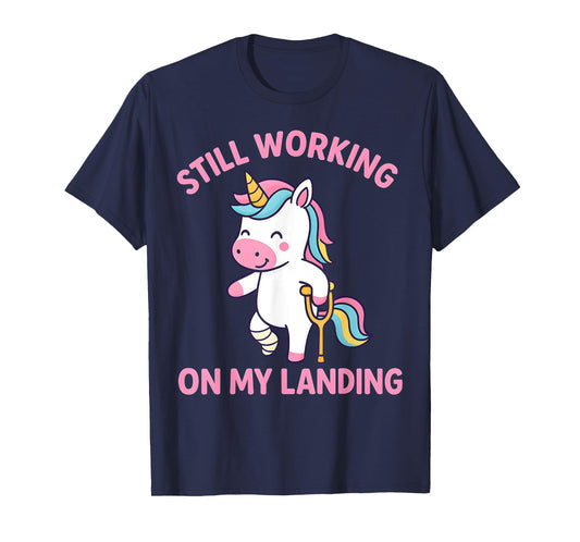 Still Working On My Landing Injury Broken Leg Cute Unicorn T-Shirt