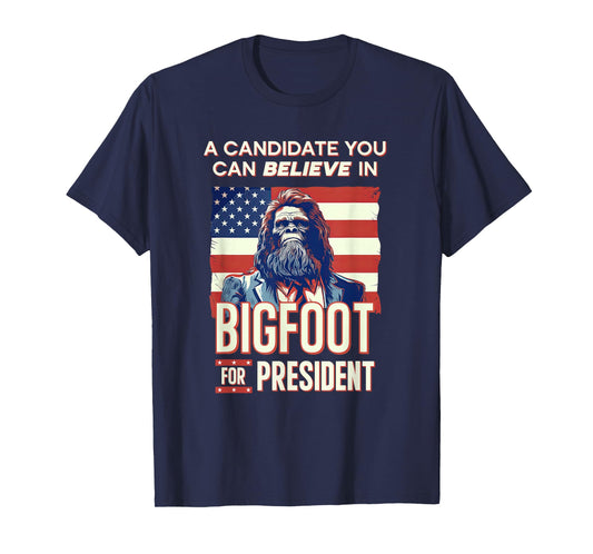 Bigfoot for President Believe Vote Elect Sasquatch Candidate T-Shirt