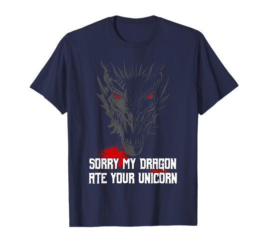 Sorry My Dragon Ate Your Unicorn T-Shirt