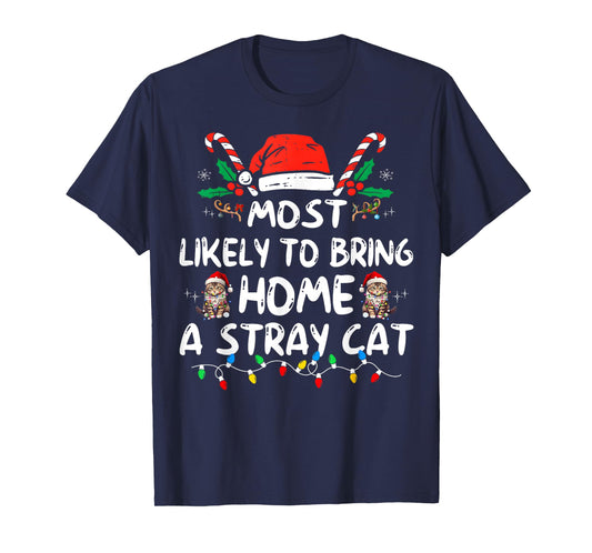 Most Likely To Bring Home A Stray Cat Matching Christmas Men Women Kids T-Shirt