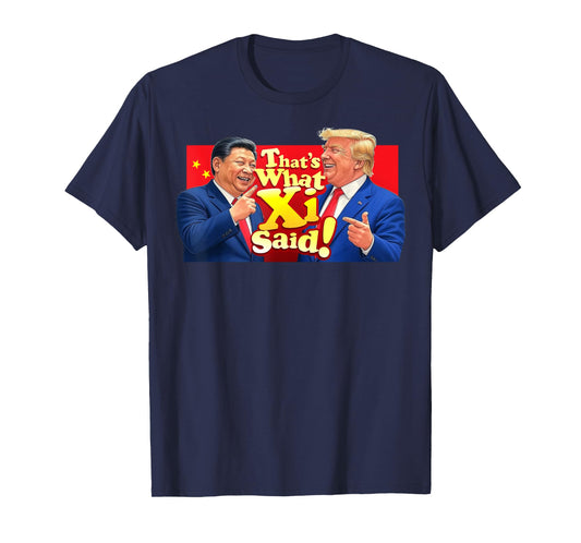 Funny Xi and Trump Laughing Shirt - That's What She Said! T-Shirt