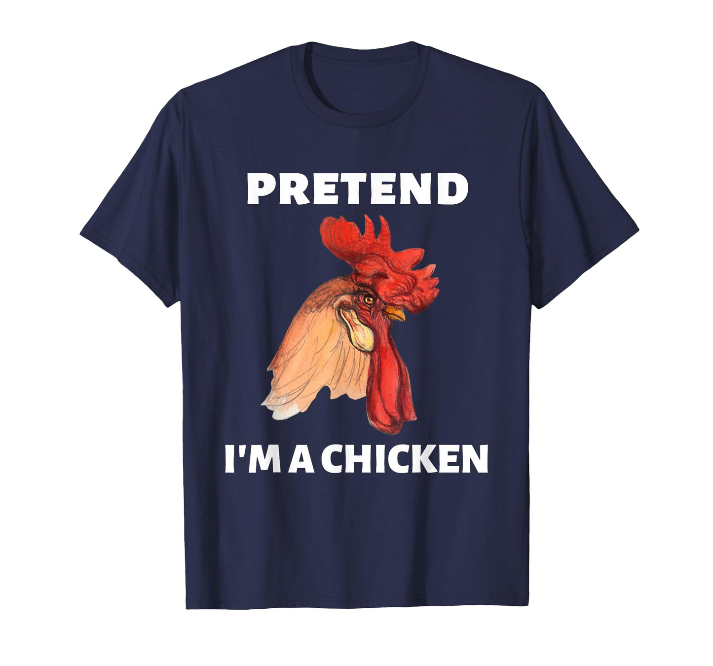 Pretend Iβm A Chicken Funny Last Minute Halloween Costume T-Shirt