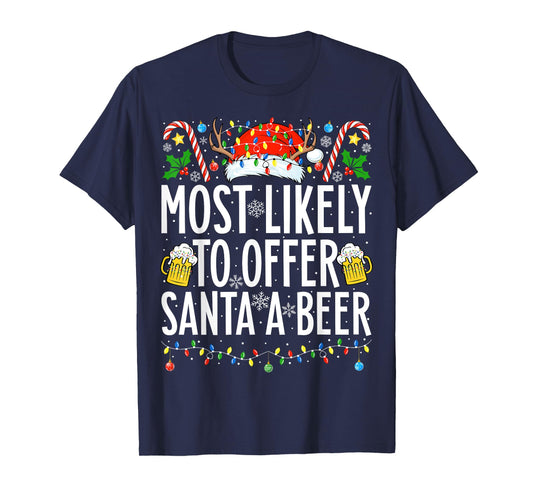 Most Likely To Offer Santa A Beer Xmas Family Christmas T-Shirt