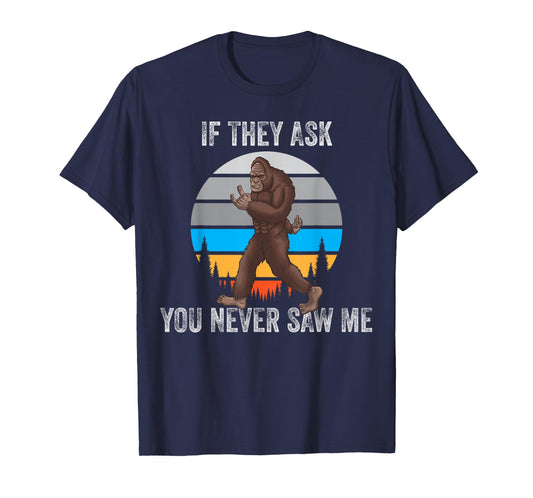 If They Ask You Never Saw Me Funny Retro Vintage Bigfoot T-Shirt