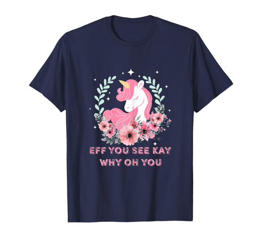 Eff You See Kay Why Oh You T Shirt Girls Funny Saying Tee T-Shirt