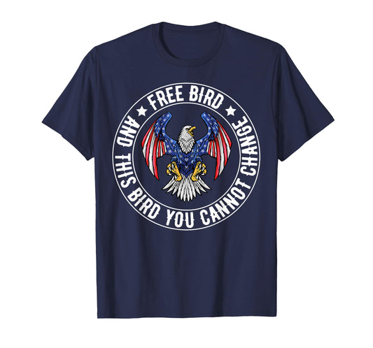 Free American Bird, This Bird You Cannot Change, 4th Of July T-Shirt