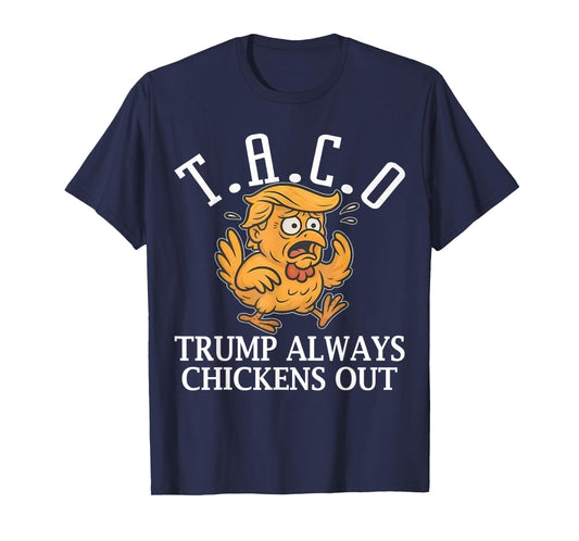 Funny Taco Trump Always Chickens Out T.A.C.O T-Shirt