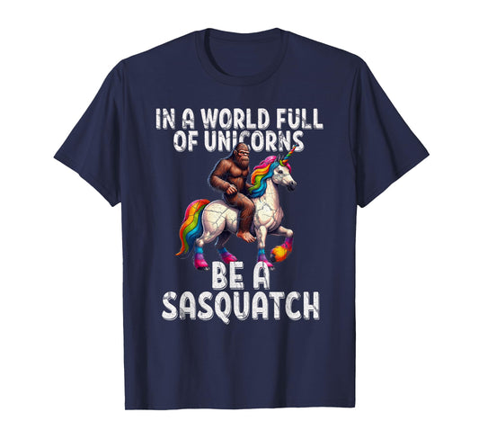 Cool Sasquatch Unicorn Funny In a World of Unicorns Unisex T-Shirt