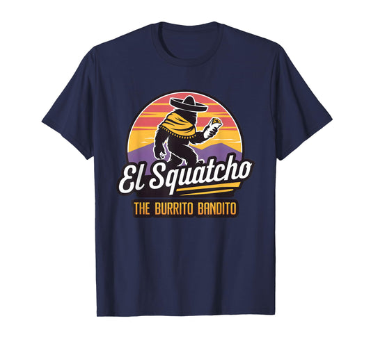 The Burrito Bandito, Bigfoot, Sasquatch, and El Squatcho T-Shirt