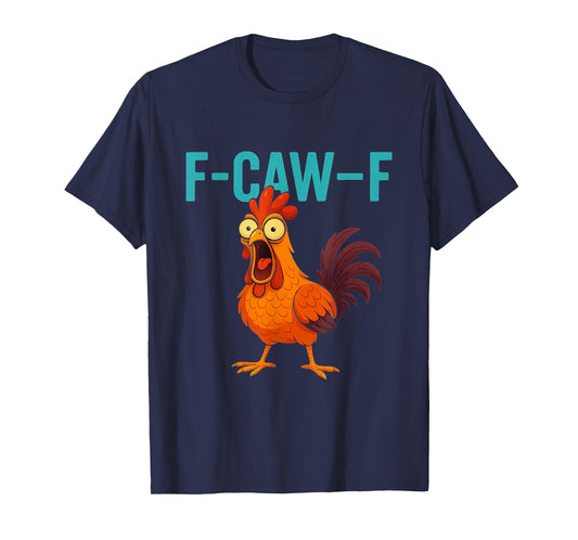F-CAW-F Funny Rooster Chicken Farm Animal Humor Bird Lovers T-Shirt