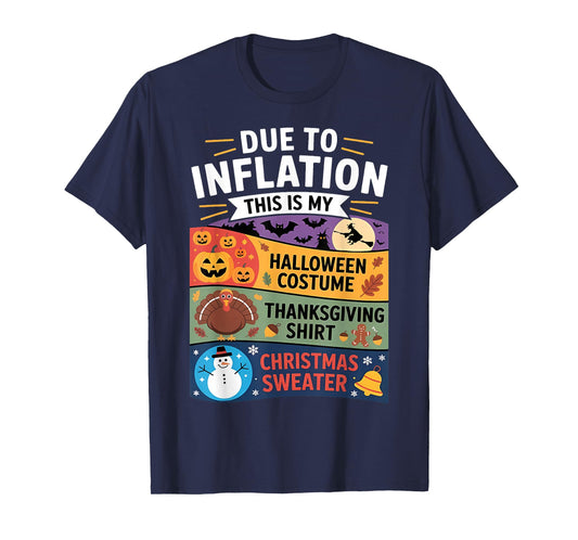 Due to Inflation This is My Halloween Thanksgiving Christmas T-Shirt