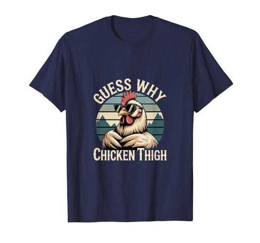 Guess Why Chicken Thigh Poultry Joke Food |------ T-Shirt