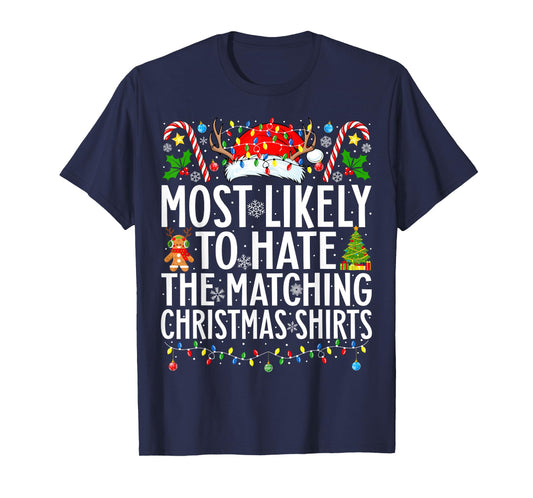 Most Likely To Hate The Matching Christmas Family Christmas T-Shirt