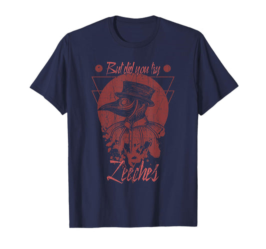 But Did You Try Leeches Mask Cloak Plague Doctor Middle Age T-Shirt