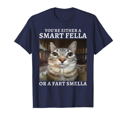 You're Either a Smart Fella or a Fart Smella Funny Cat Meme T-Shirt