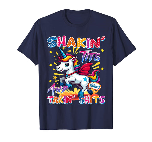 Shakin' Tits and Takin Shits Funny Unicorn Dirty Adult Humor T-Shirt