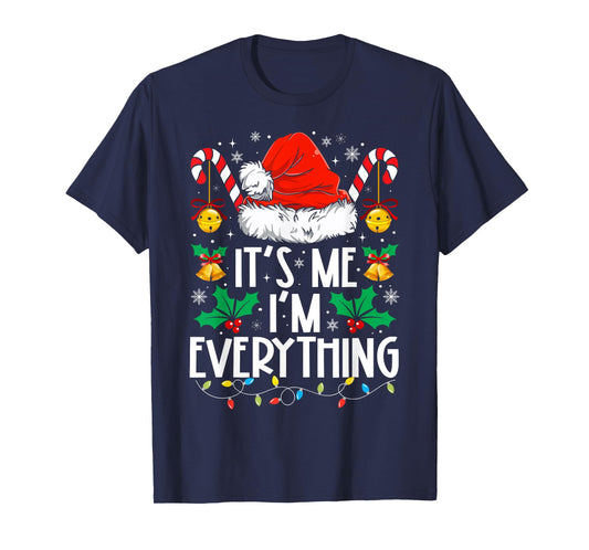 I Have Everything I Want For Christmas Its Me I'm Everything T-Shirt
