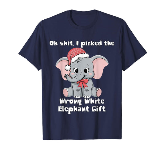 Oh-Shit I Picked The Wrong cute White Elephant-gift T-Shirt