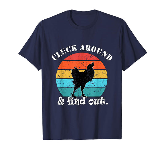 Chicken Farmer Cluck around & find out. T-Shirt