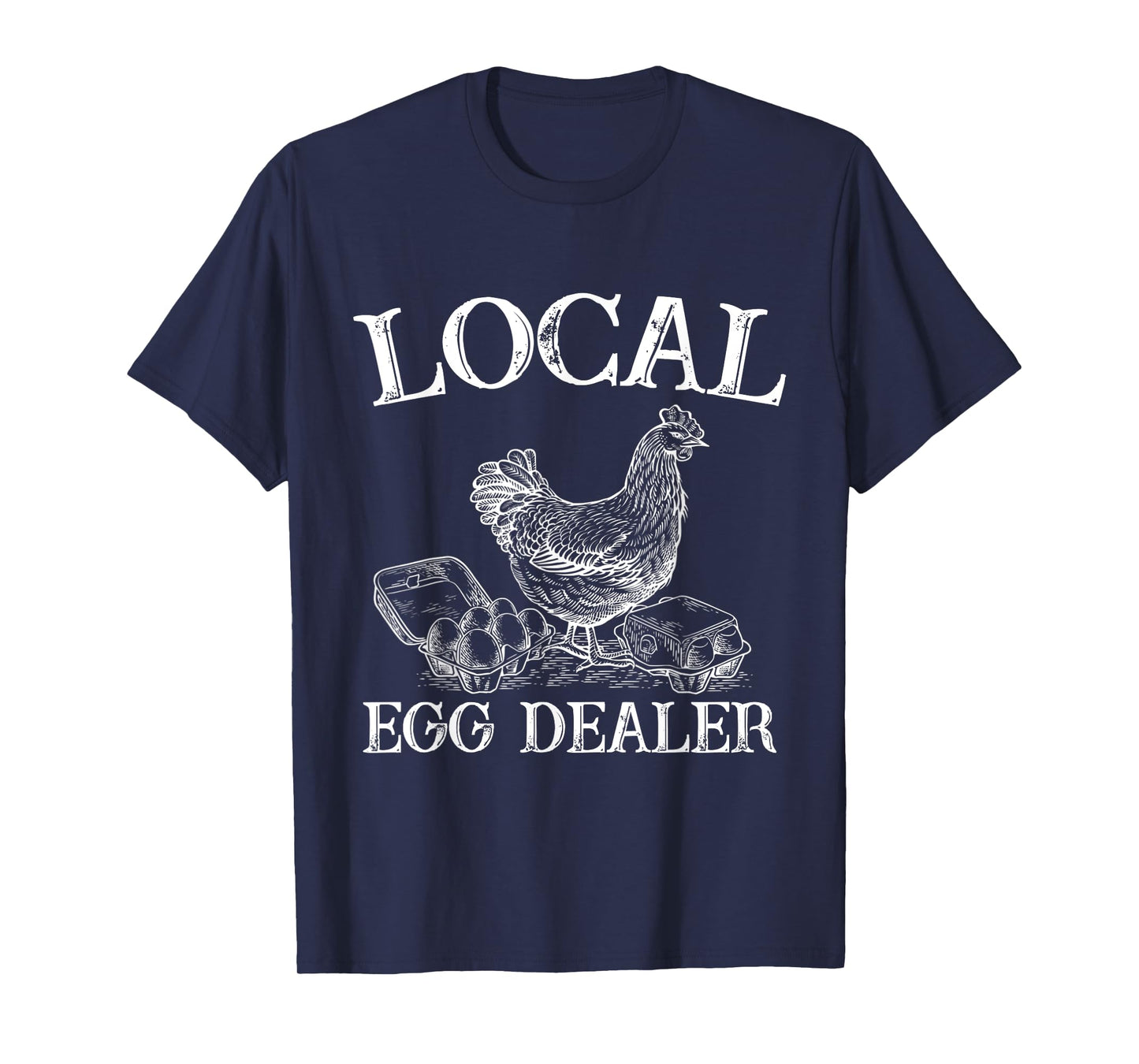 Support Your Local Egg Dealer Farmer Chicken Egg Lover T-Shirt